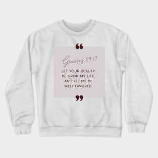 Let Your beauty be upon my life, and let me be well favored (Genesis 29:17). Crewneck Sweatshirt